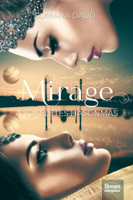 Title: Mirage: A tökéletes hasonmás, Author: Somaiya Daud