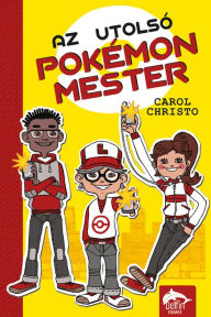 Title: Az Utolsó Pokémonmester, Author: Carol Christo