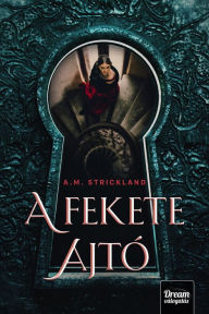 Title: A fekete ajtó, Author: A. M. Strickland