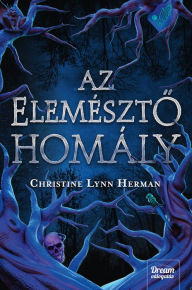 Title: Az elemészto homály, Author: Christine Lynn Herman