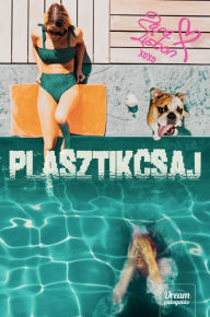 Title: Plasztikcsaj, Author: Zara Lisbon