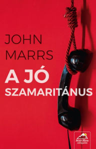 Title: A jó szamaritánus, Author: John Marrs