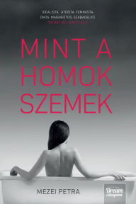 Title: Mint a homokszemek, Author: Petra Mezei
