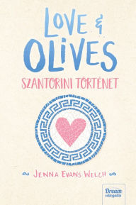 Title: Love & Olives: Szantorini történet, Author: Jenna Evans Welch