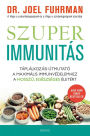 Szuperimmunitás: Táplálkozási útmutató a maximális immunvédelemhez, a hosszú, egészséges életért