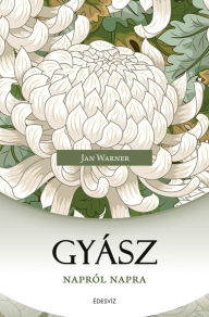 Title: Gyász napról napra, Author: Jan Warner