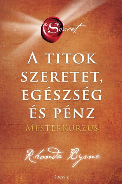 A titok - SZERELEM EGÉSZSÉG ÉS PÉNZ - Mesterkurzus