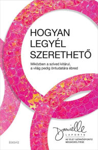 Title: Hogyan legyél szeretheto, Author: Danielle Laporte