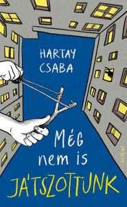 Title: Még nem is játszottunk, Author: Hartay Csaba
