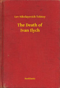 Title: The Death of Ivan Ilych, Author: Leo Tolstoy