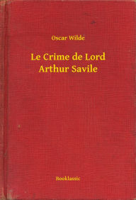 Title: Le Crime de Lord Arthur Savile, Author: Oscar Wilde