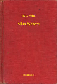 Title: Miss Waters, Author: H. G. Wells