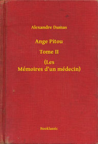 Title: Ange Pitou - Tome II - (Les Mémoires d'un médecin), Author: Alexandre Dumas