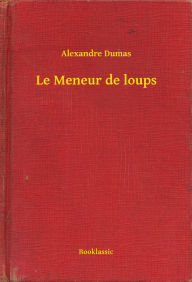 Title: Le Meneur de loups, Author: Alexandre Dumas