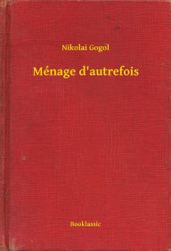 Title: Ménage d'autrefois, Author: Nikolai Gogol