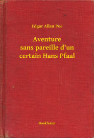 Title: Aventure sans pareille d'un certain Hans Pfaal, Author: Edgar Allan Poe