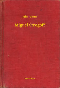 Title: Miguel Strogoff, Author: Julio Verne