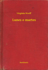 Title: Lunes o martes, Author: Virginia Woolf