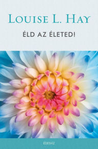 Title: Éld az életed, Author: Louise L. Hay