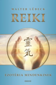 Title: Reiki (Ezotéria Mindenkinek sorozat), Author: Walter Lübeck