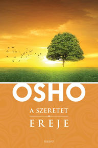 Title: A szeretet ereje, Author: Osho