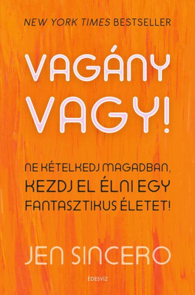 Vagány vagy!: Ne kételkedj magadban, kezdj el élni egy fantasztikus életet