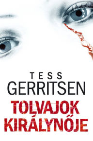 Title: Tolvajok királynoje, Author: Tess Gerritsen