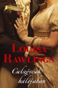 Title: Cselszövések hálójában, Author: Louisa Rawlings
