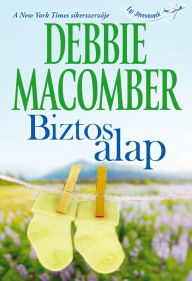 Title: Biztos alap (Because of the Baby), Author: Debbie Macomber