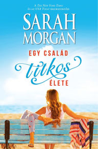 Title: Egy család titkos élete, Author: Sarah Morgan