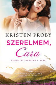 Title: Szerelmem, Cara, Author: Kristen Proby