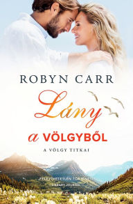 Title: Lány a völgybol, Author: Robyn Carr