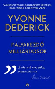 Title: Pályakezdo milliárdosok, Author: Yvonne Dederick