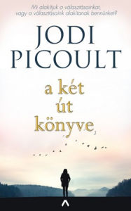 Title: A Két Út Könyve, Author: Jodi Picoult