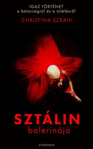 Title: Sztálin balerinája, Author: Christina Ezrahi
