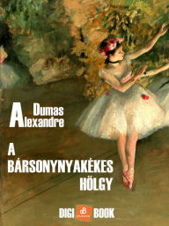 Title: A bársonynyakékes hölgy, Author: Alexandre Dumas