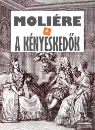 Title: A kényeskedok, Author: Moliére