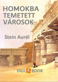 Title: Homokba temetett városok, Author: Stein Aurél