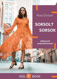 Title: Sorsolt sorsok, Author: Rosa Dictum