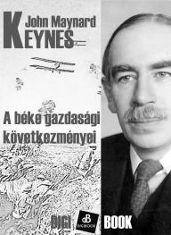 Title: A béke gazdasági következményei, Author: John Maynard Keynes