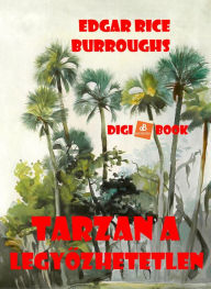 Title: Tarzan a legyozhetetlen, Author: Edgar Rice Burroughs