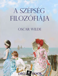 Title: A szépség filozófiája, Author: Oscar Wilde