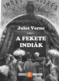 Title: A Fekete Indiák, Author: Jules Verne