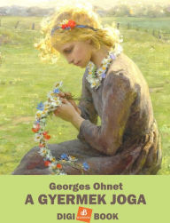 Title: A gyermek joga, Author: Georges Ohnet