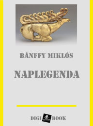 Title: Naplegenda, Author: Bánffy Miklós