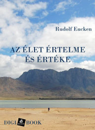 Title: Az élet értelme és értéke, Author: Rudolf Eucken