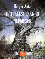 Title: Hétfalusi csángó népmesék, Author: Horger Antal