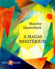 Title: A magas misztérium, Author: Maurice Maeterlinck