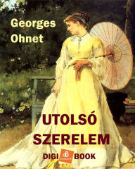 Title: Utolsó szerelem, Author: Georges Ohnet