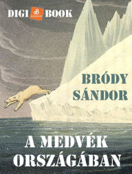 Title: A medvék országában, Author: Bródy Sándor